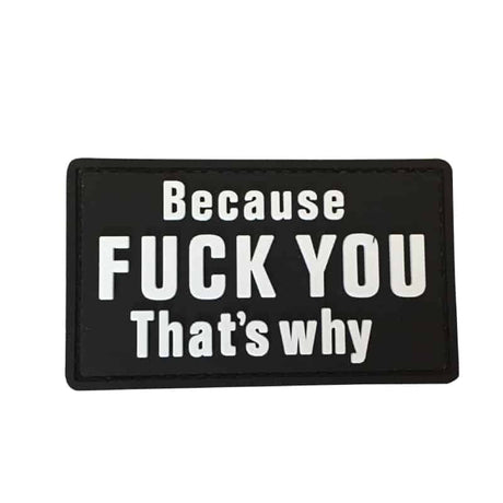 TPB Because F**k You That's Why Patch - Socom Tactical Airsoft - - The Patch Board Airsoft