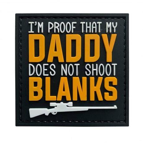 TPB I’m Proof That My Daddy Doesn’t Shoot Blanks PVC Patch - Socom Tactical Airsoft - - The Patch Board Airsoft