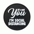 TPB It’s Not You I’m Social Distancing PVC Patch - Socom Tactical Airsoft - - The Patch Board Airsoft